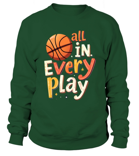 All In Every Play - Basketball Player Quote Sweatshirt Unisex