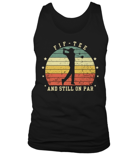 Funny 50th Birthday Golf Lover Fif-tee and still o Tank Top Unisex