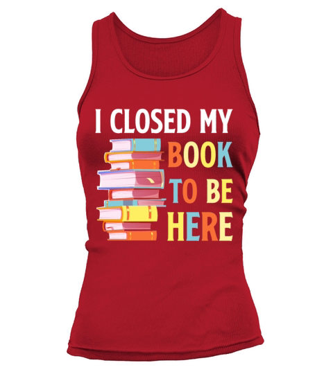 I Closed My Book Lover Reader Desing Funny Reading Tank top Woman