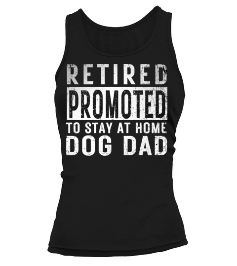 Retired promoted to stay at home dog Dad Retire li Tank top Woman