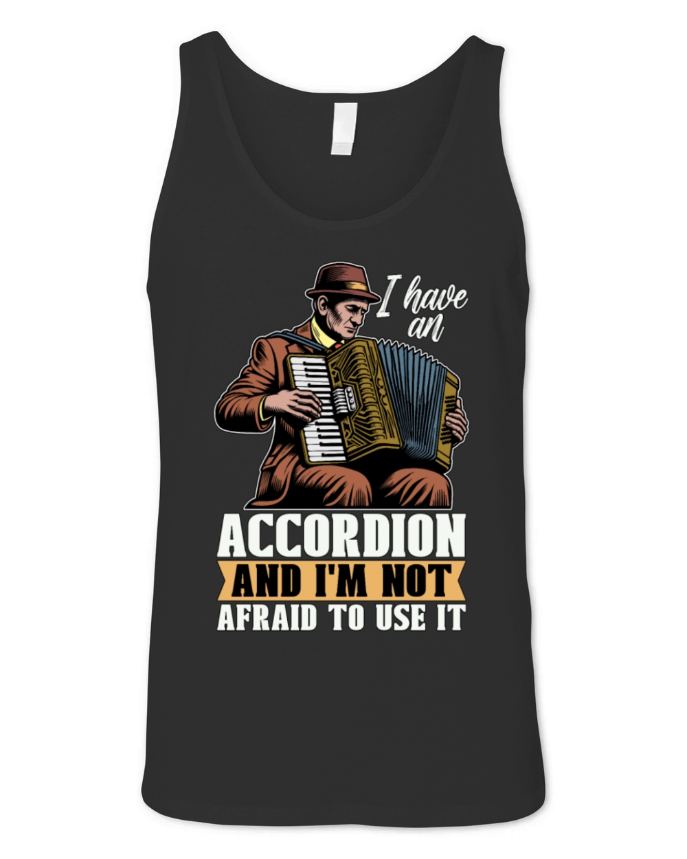 Accordion I Have An Accordion And Wind Instrument Unisex Jersey Tank