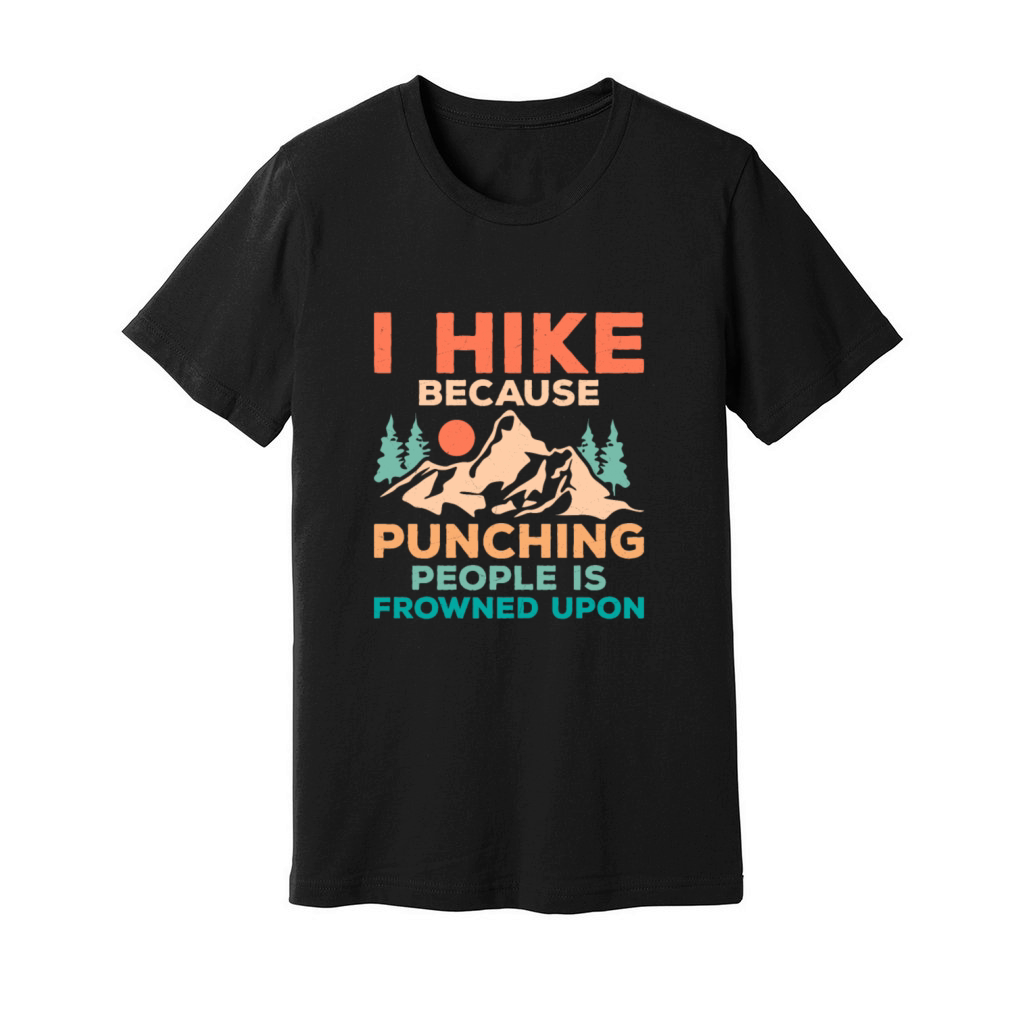 I Hike Because Punching People Is Frowned Upon Hik Unisex Jersey Tee