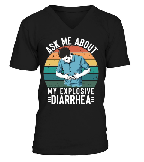 Ask Me About My Explosive Diarrhea V-Neck T-shirt