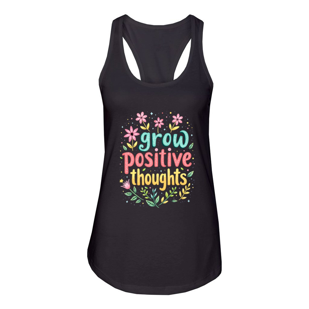 Grow Positive Thoughts - Inspirational Quote Women's Racerback Tank