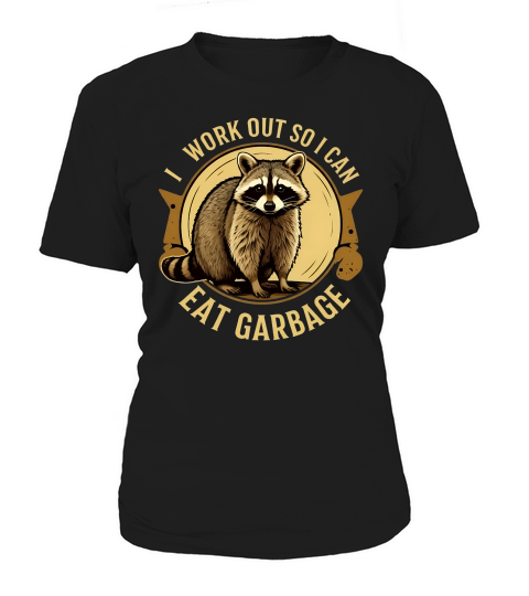 I work out so i Can Eat Garbag 02 Women's T-Shirt