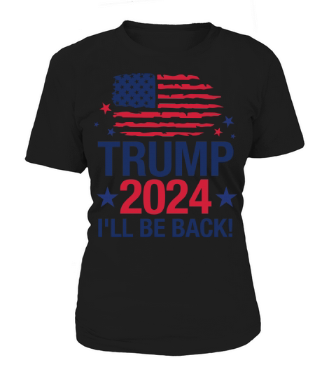 Trump 2024 Ill be back Women's T-Shirt
