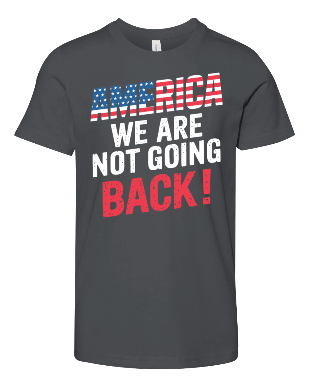 AMERICA WE ARE NOT GOING BACK Youth Unisex Jersey Tee