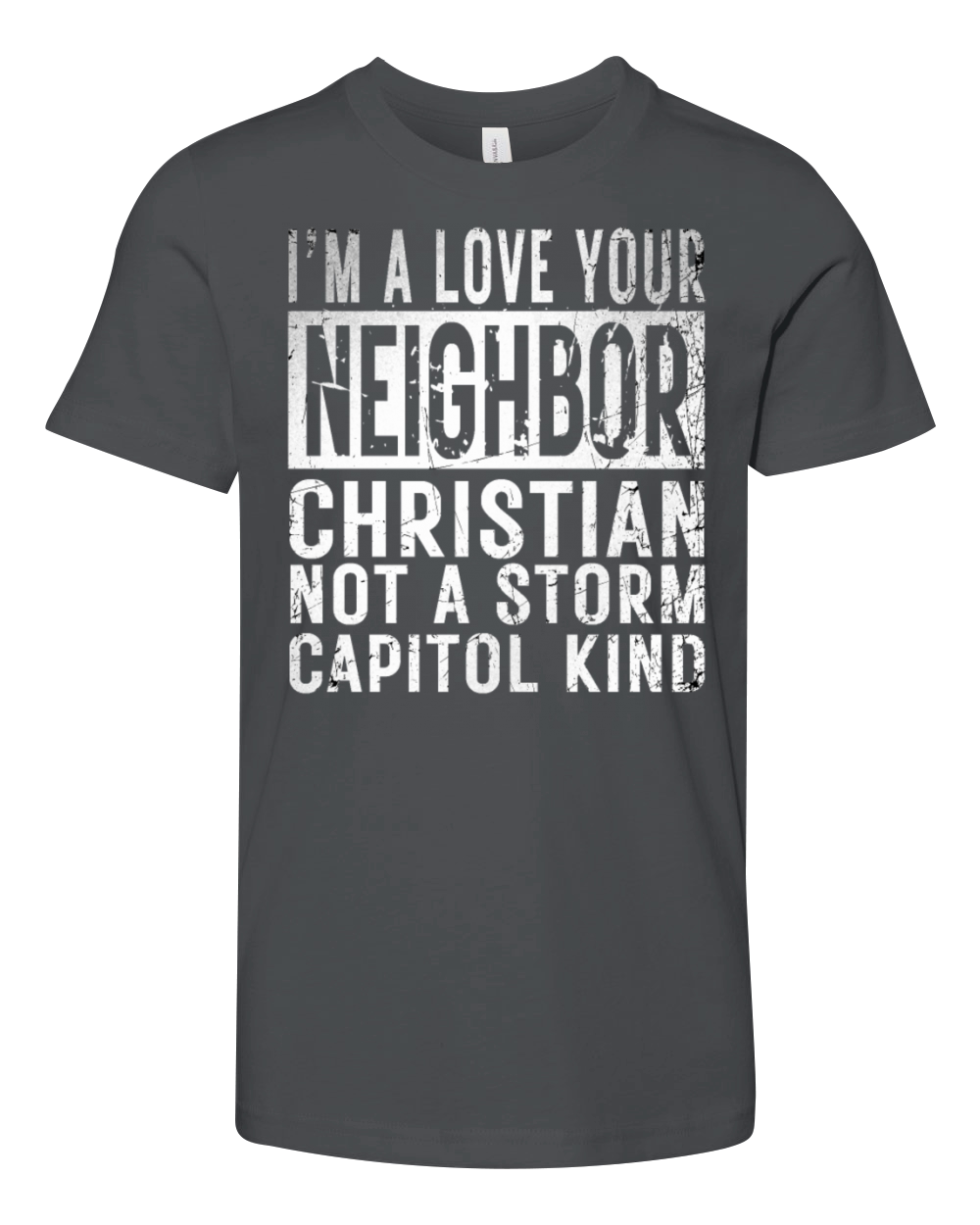 I’m A Love Your Neighbor Christian Not A Storm Cap Youth Unisex Jersey Tee