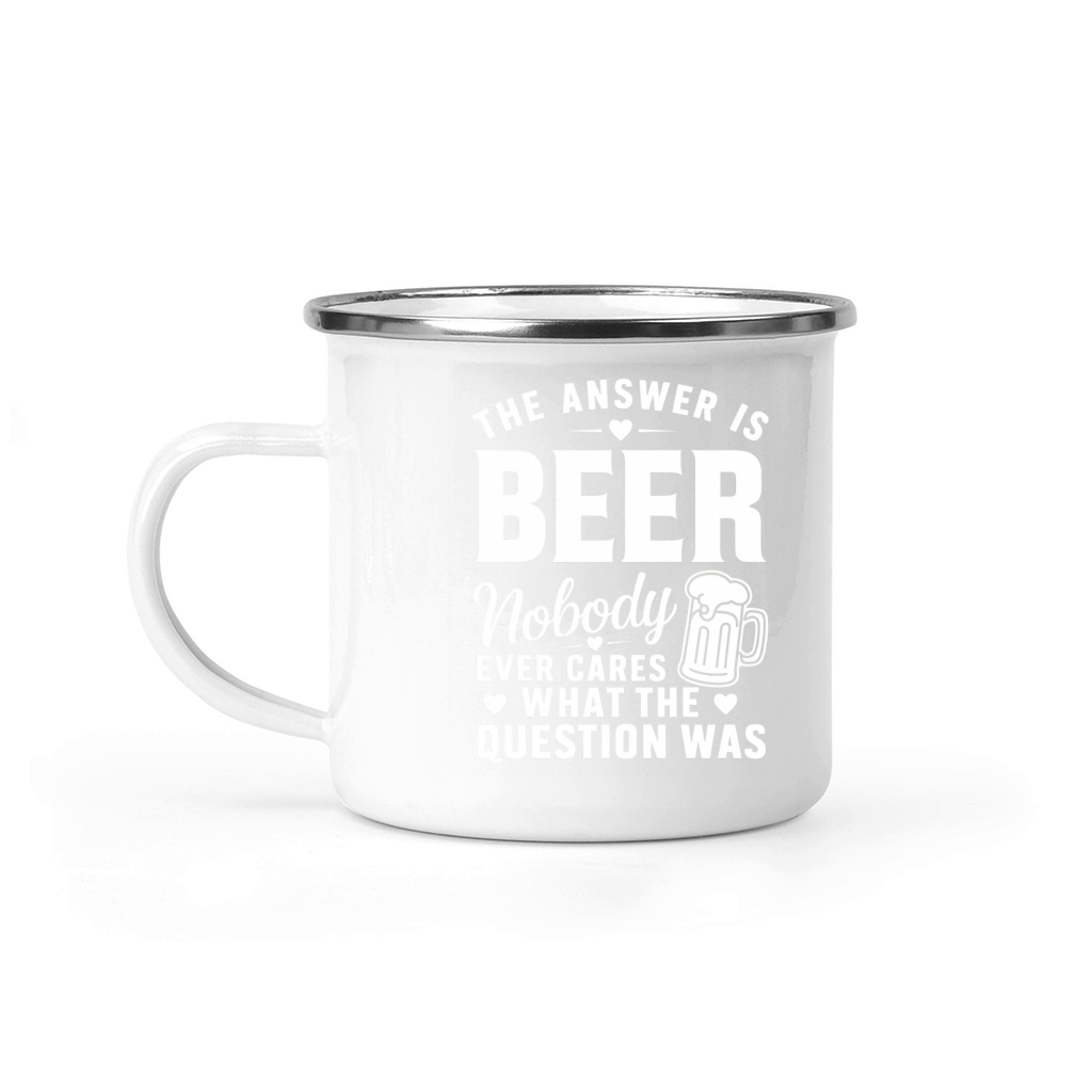 the answer is beer nobody ever cares what the question was Camping Mug