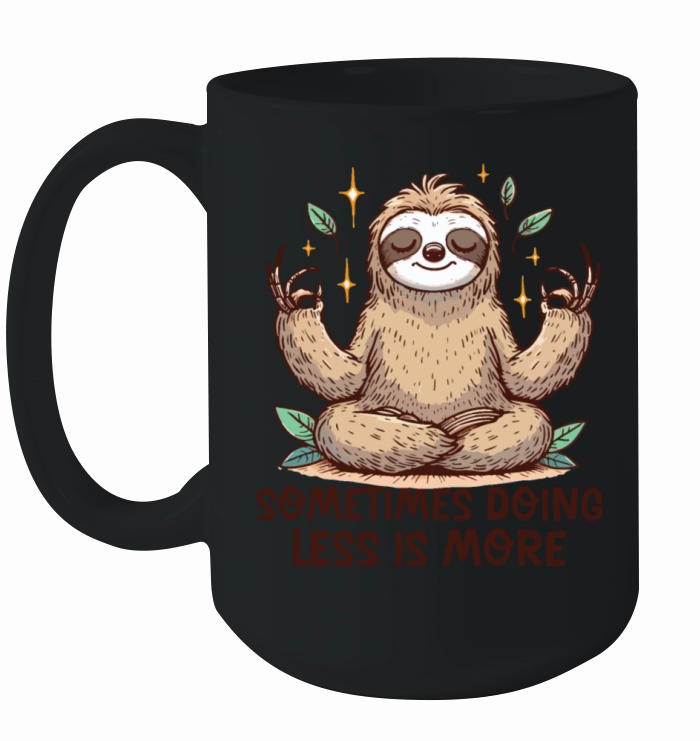Sometimes doing less is more Funny Sloth meditatio Ceramic Mug