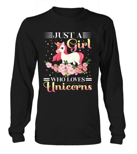 Just a Girl Who Loves Unicorns Long sleeved Unisex