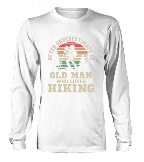 Never Underestimate A Man Loves Hiking Mountain Hi Long sleeved Unisex