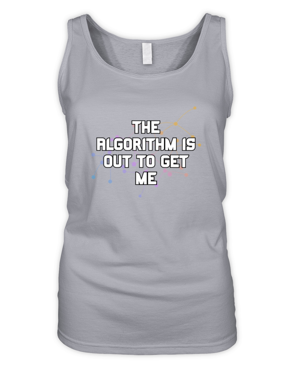 The Algorithm Is Out To Get Me Funny Coding Humor Organic Women's Tank Top