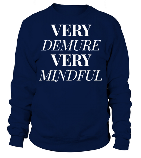 very demure very mindful shirt funny Sweatshirt Unisex
