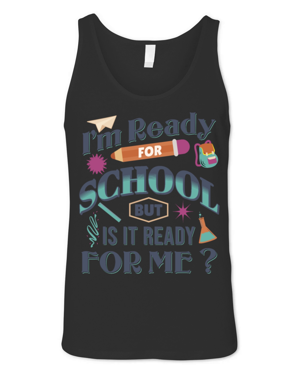 Im Ready For School But Is It Ready For Me Funny Unisex Jersey Tank