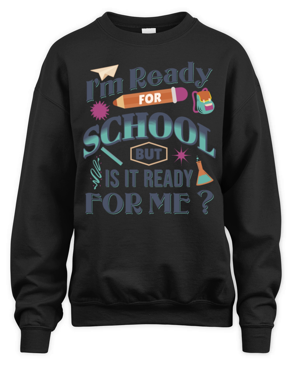 Im Ready For School But Is It Ready For Me Funny Unisex Premium Crewneck Sweatshirt