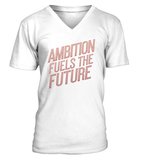 Ambition Fuels the Future Motivational Typography V-Neck T-shirt