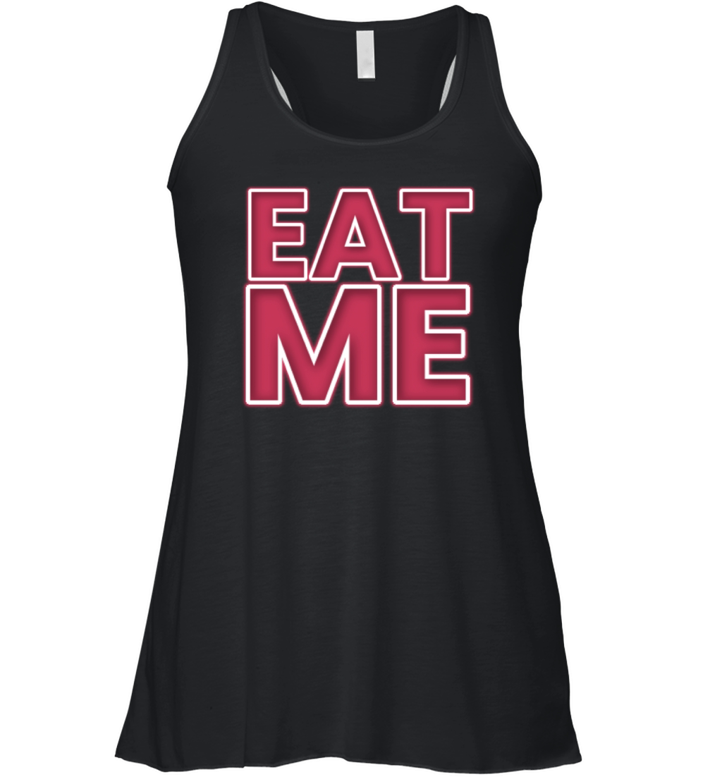 EAT ME Women's Flowy Tank Top