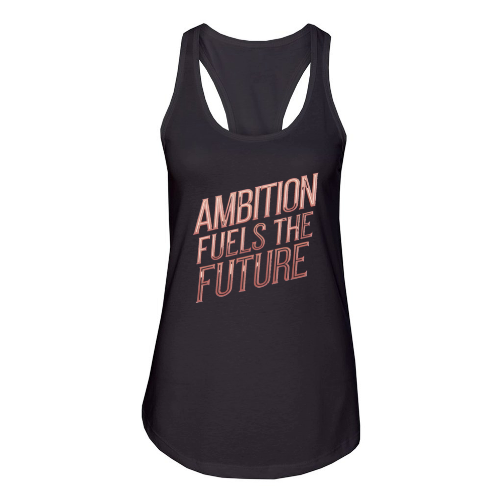 Ambition Fuels the Future Motivational Typography Women's Racerback Tank