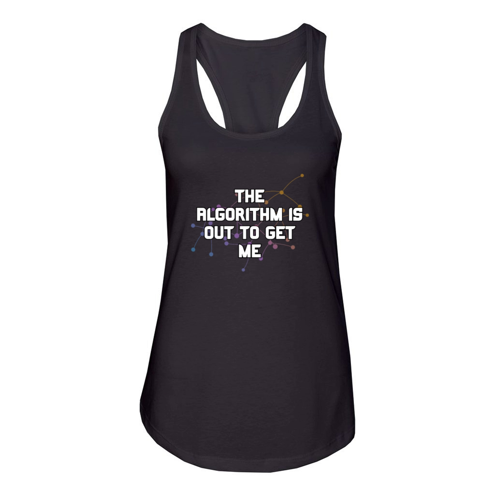 The Algorithm Is Out To Get Me Funny Coding Humor Women's Racerback Tank