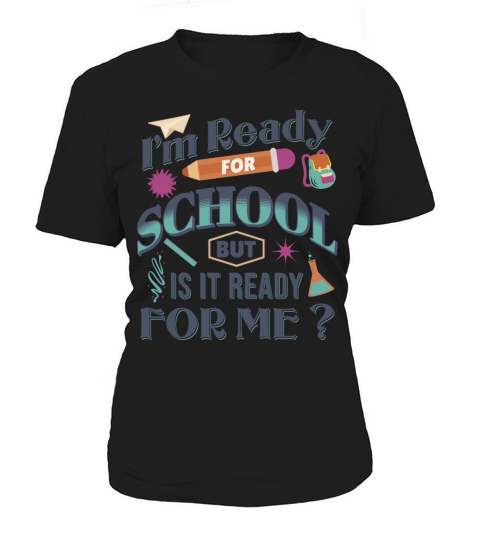 Im Ready For School But Is It Ready For Me Funny Women's T-Shirt