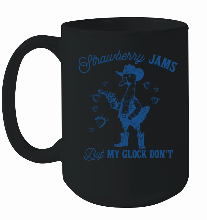 Strawberry Jams But My Glock Dont Funny Duck Ceramic Mug