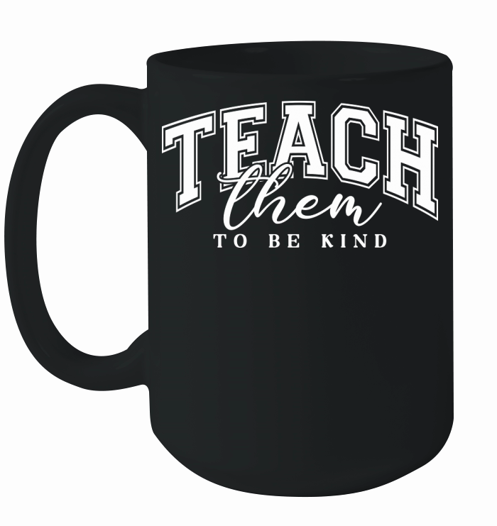 Teach them to be kind Ceramic Mug