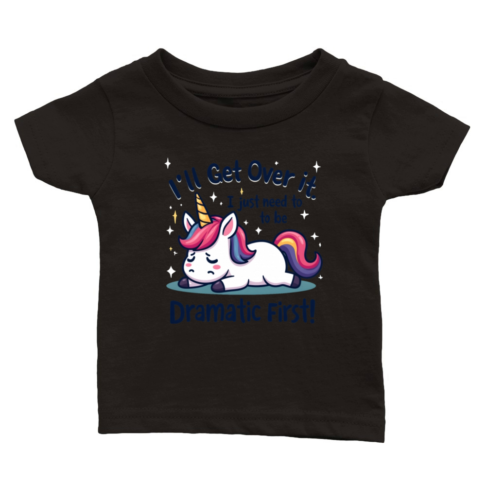 Dramatic Unicorn Quote - Funny and Cute Classic Baby Crewneck T-shirt