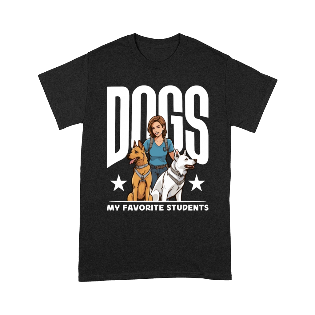 Dog Trainer Dogs My Favorite Students Animal Lover Comfort T-shirt