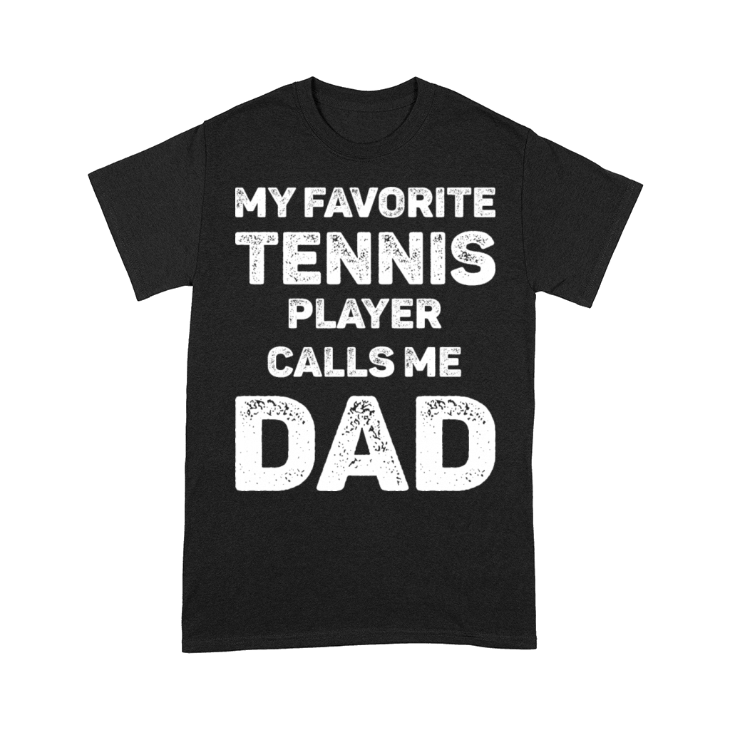 My Favorite Tennis Player Calls Me Dad Comfort T-shirt