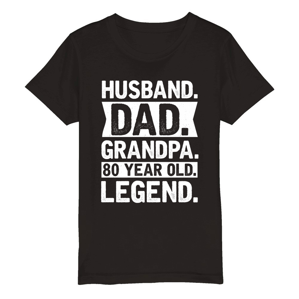 Husband Dad Grandpa 80 Year Old Legend Organic Kids Crewneck T-shirt