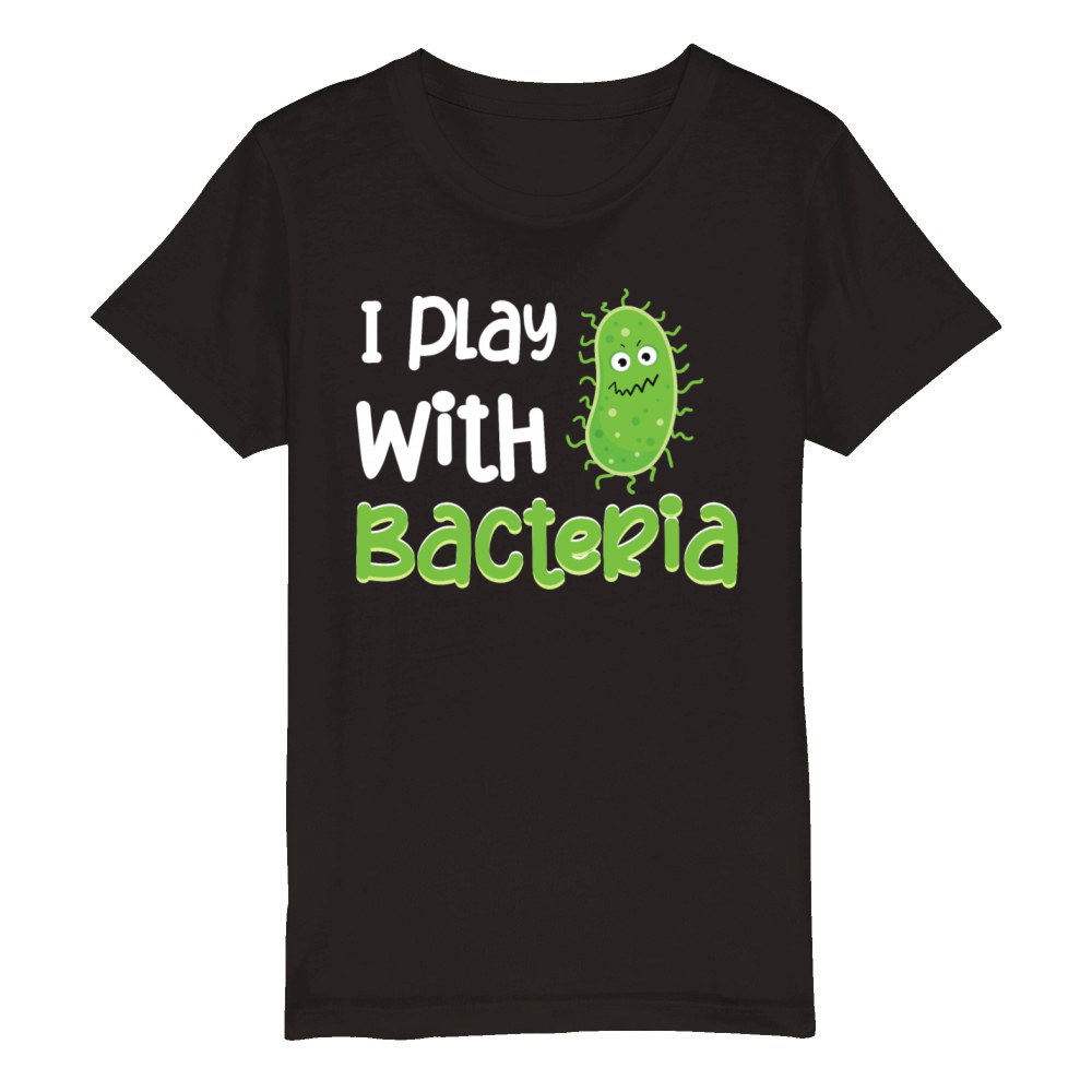 I Play With Bacteria Funny Microbiologist Science Organic Kids Crewneck T-shirt