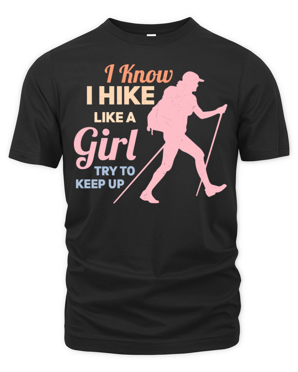 I Know I Hike Like A Girl Try To Keep Up Hiking Hi Organic Unisex T-shirt