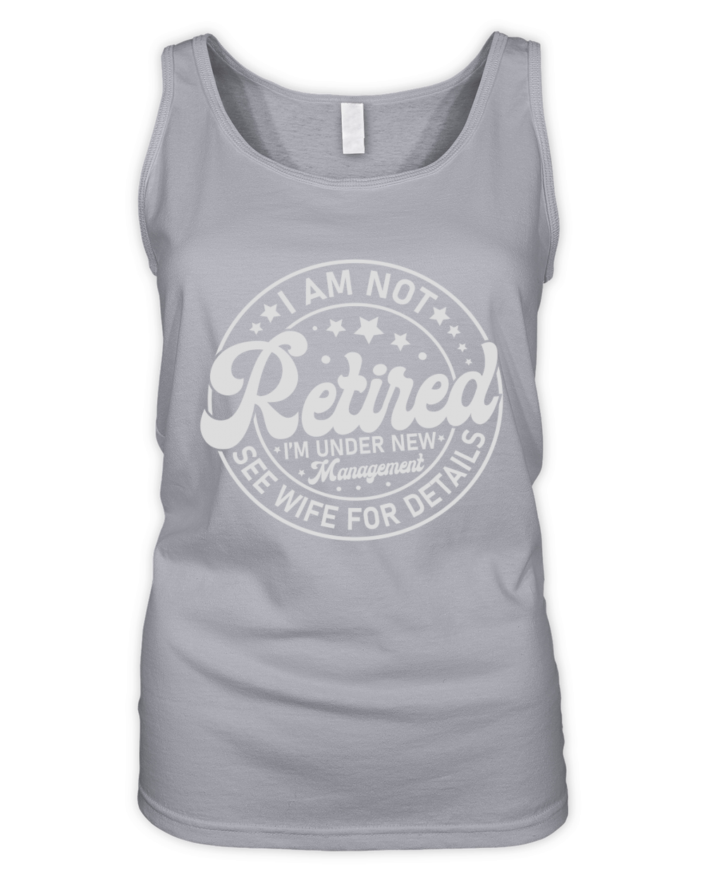 I Am Not Retired I’m Under New Management See Wife For Details Organic Women's Tank Top