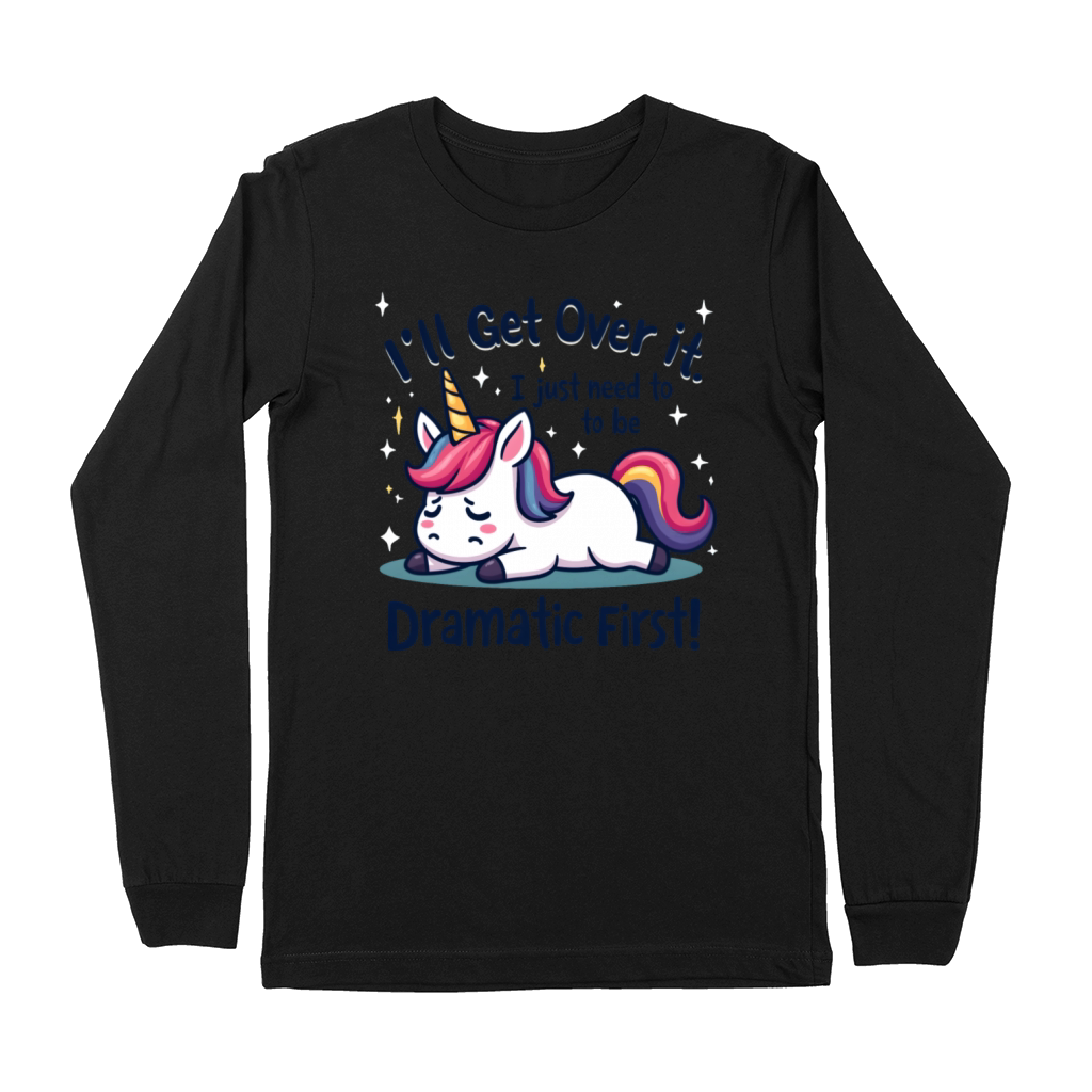 Dramatic Unicorn Quote - Funny and Cute Premium Long Sleeve