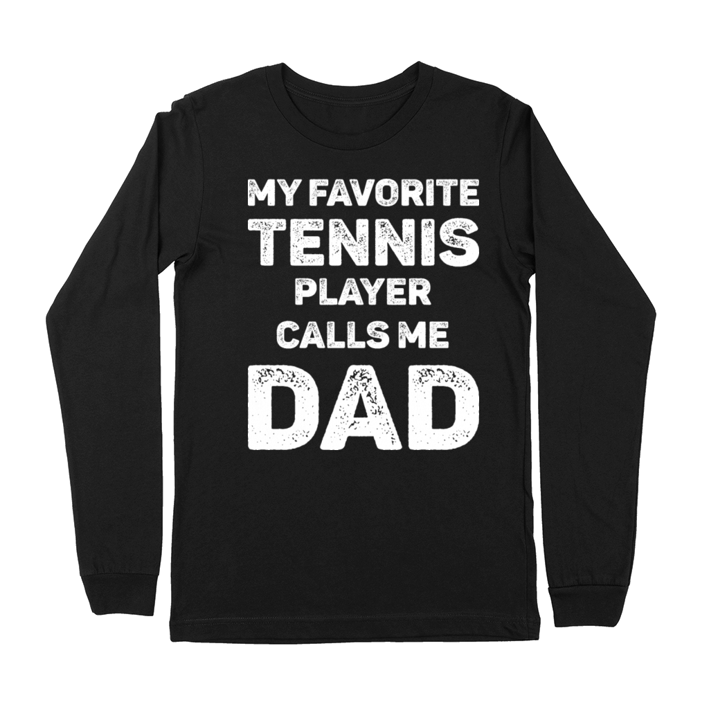 My Favorite Tennis Player Calls Me Dad Premium Long Sleeve