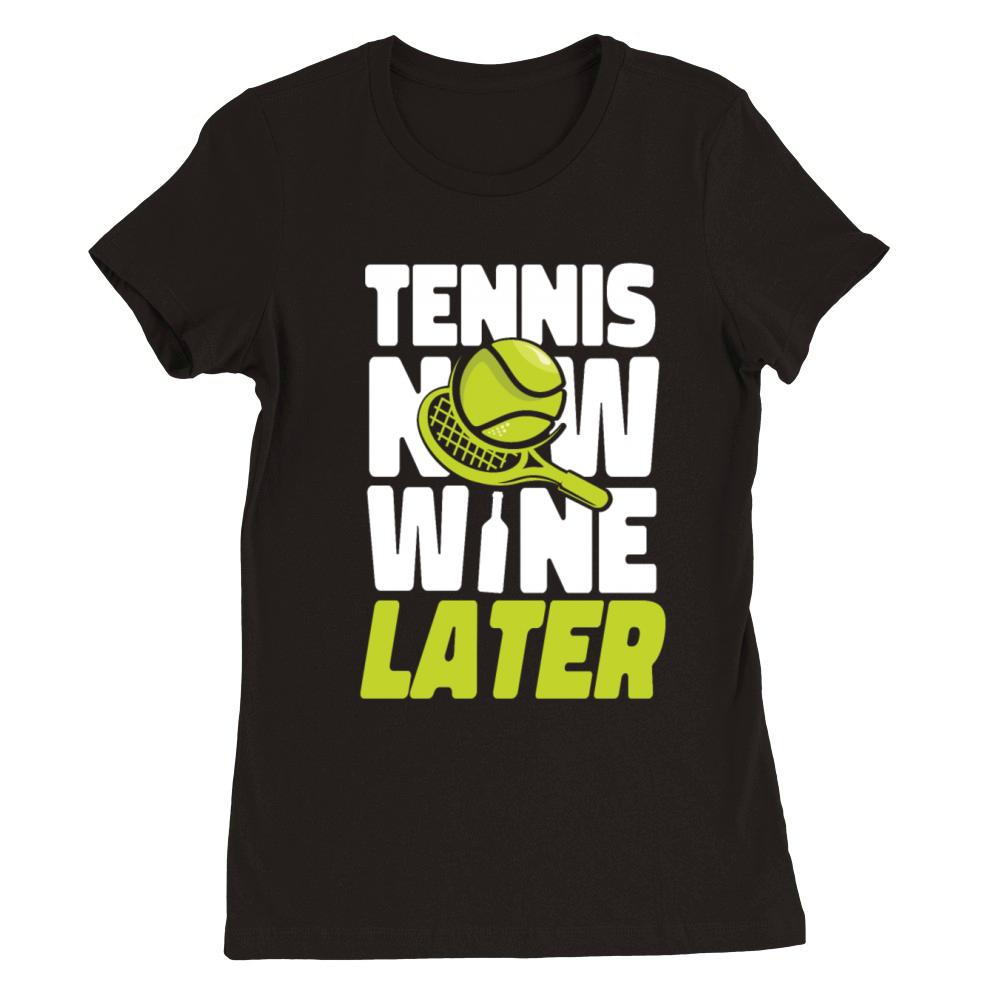 Funny Tennis Player Racket Wine Premium Womens Crewneck T-shirt