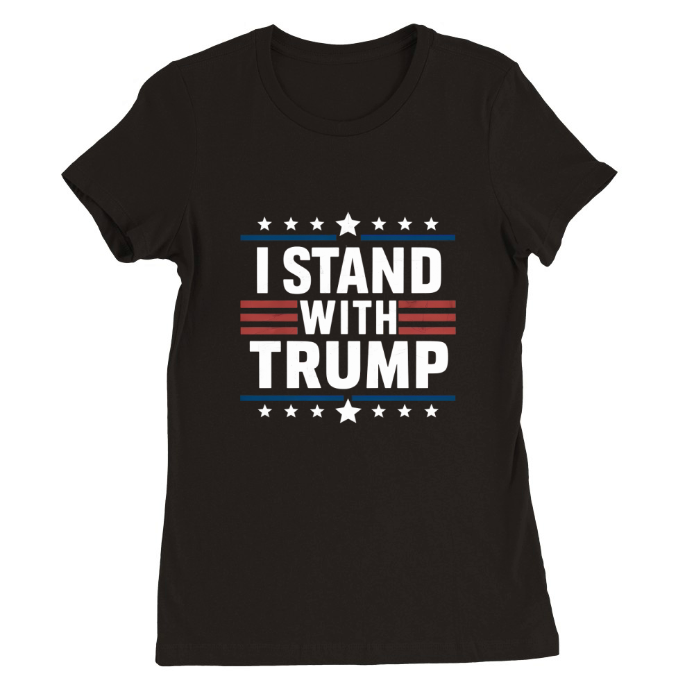 I Stand with Trump Premium Womens Crewneck T-shirt