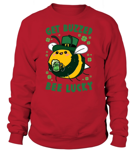 get buzzed bee lucky Sweatshirt Unisex