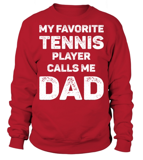 My Favorite Tennis Player Calls Me Dad Sweatshirt Unisex