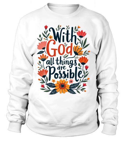 With God All Things Are Possible Christian Quote Sweatshirt Unisex