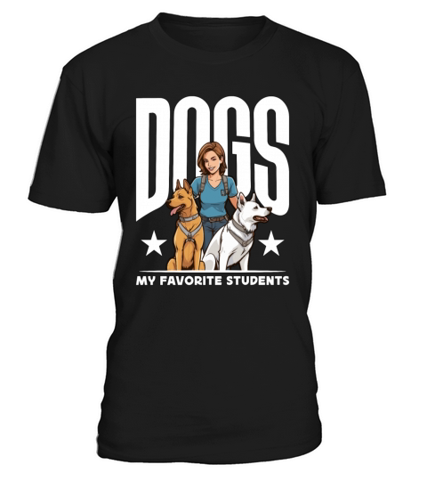 Dog Trainer Dogs My Favorite Students Animal Lover T-Shirt Unisex