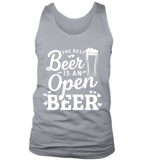 The best beer is an open beer Tank Top Unisex
