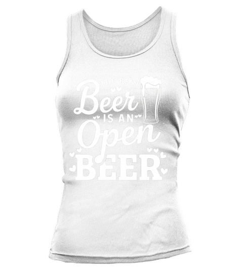 The best beer is an open beer Tank top Woman