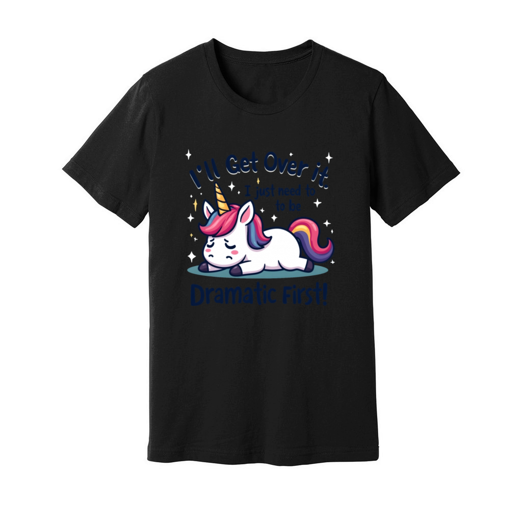 Dramatic Unicorn Quote - Funny and Cute Unisex Jersey Tee