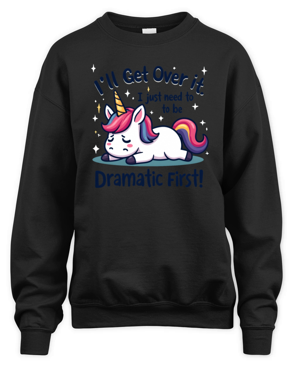 Dramatic Unicorn Quote - Funny and Cute Unisex Premium Crewneck Sweatshirt