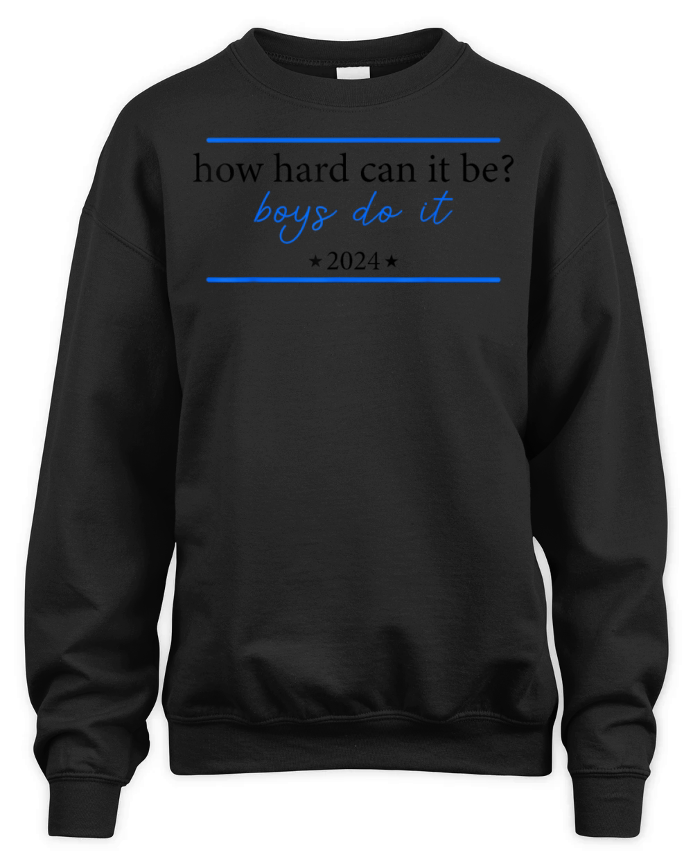 How Hard Can It Be Boys Do It 2024 Men Women Unisex Premium Crewneck Sweatshirt
