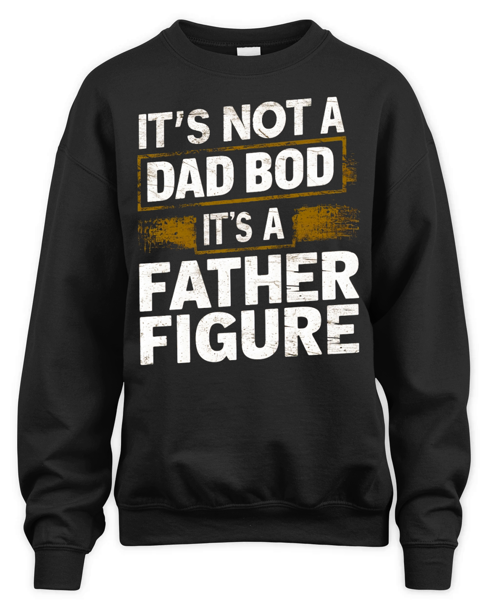 its not a dad bod its a father figure Unisex Premium Crewneck Sweatshirt
