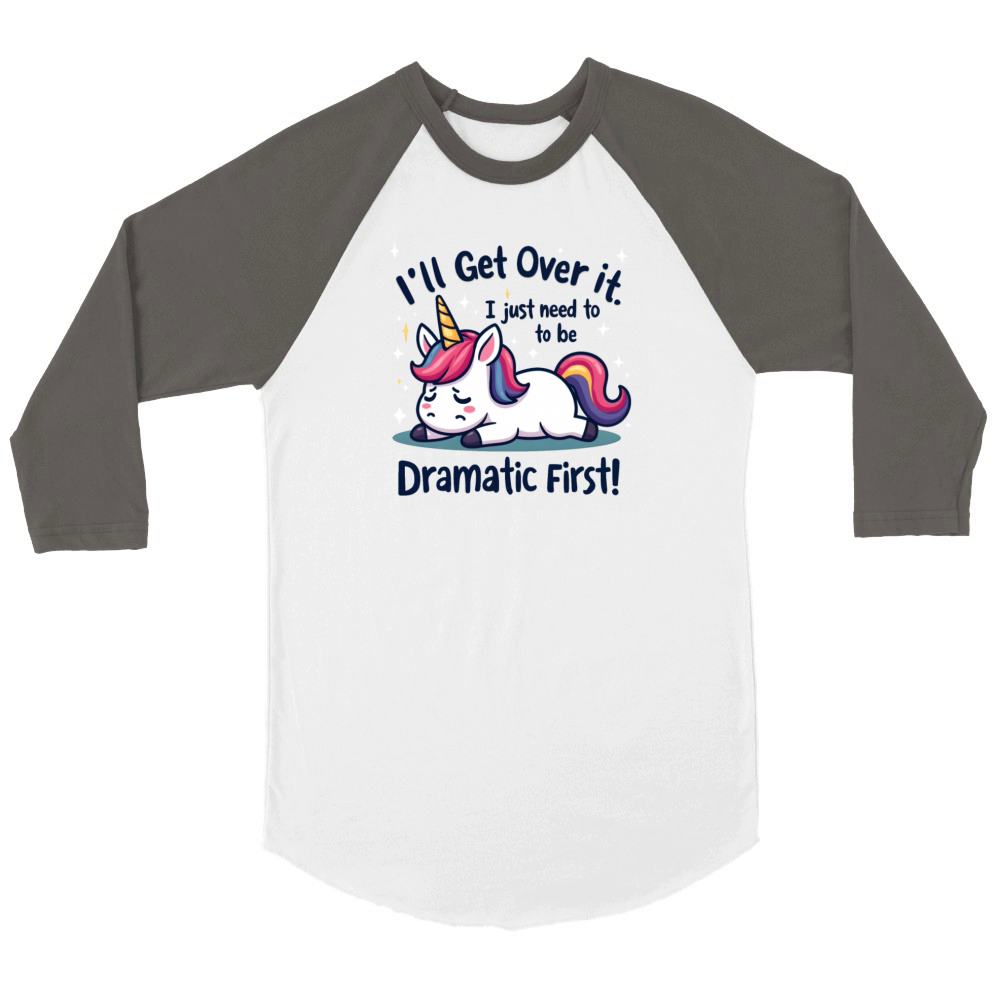 Dramatic Unicorn Quote - Funny and Cute Unisex ¾ sleeve Raglan T-shirt