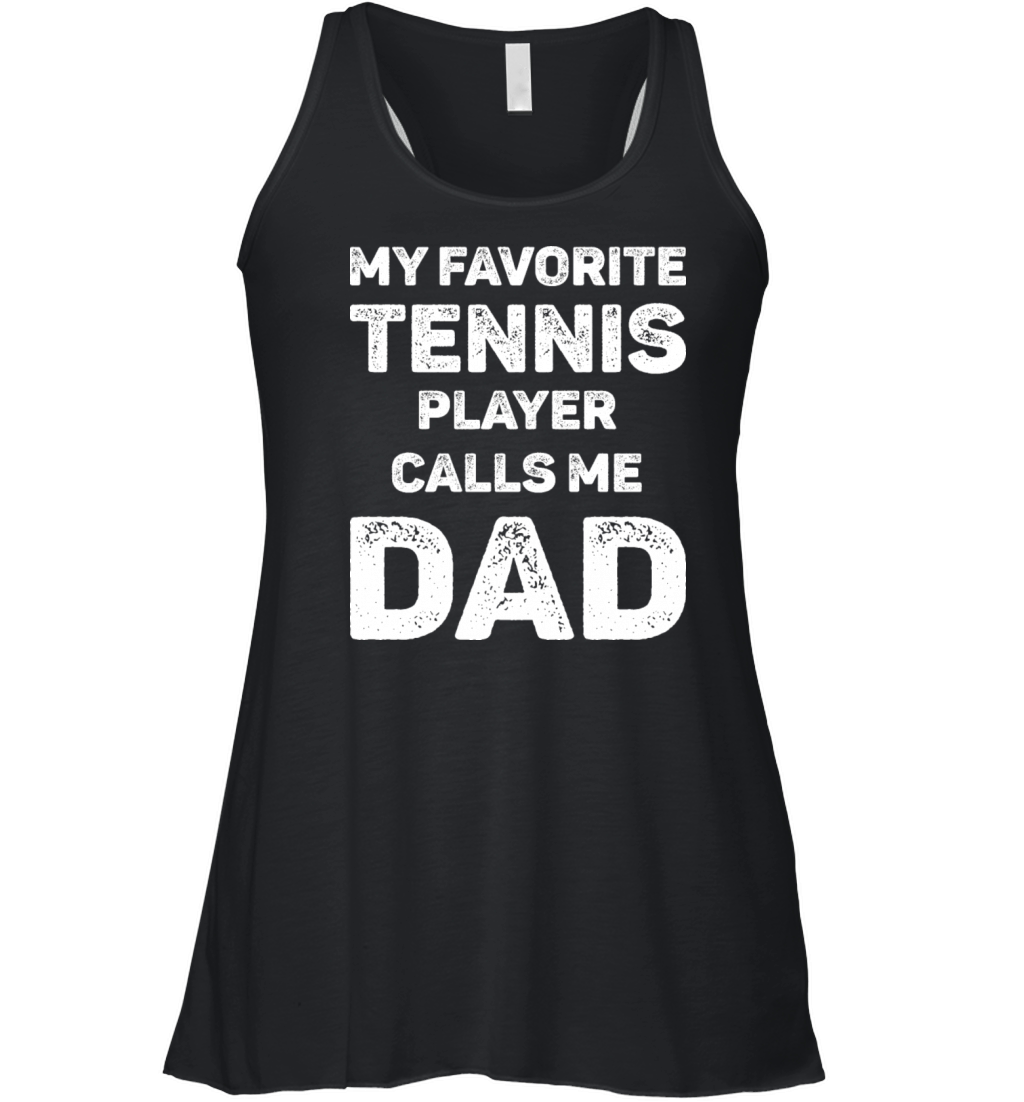 My Favorite Tennis Player Calls Me Dad Women's Flowy Tank Top